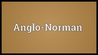 AngloNorman Meaning [upl. by Etnoel358]