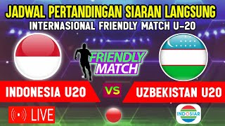 🔴LIVE INDOSIAR MALAM HARI  INI JADWAL TIMNAS INDONESIA U20 VS UZBEKISTAN  FRIENDLY MATCH U20 2024 [upl. by Carny606]