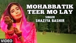 Mohabbatik Teer Mo Lay Kashmiri Video Song  Dilbar Album  Shaziya Bashir [upl. by Gerbold462]