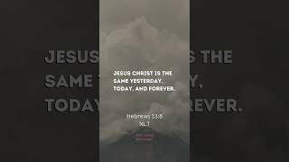 Jesus Christ Never Changes  Hebrews 138 NLT ✞ Jesussaves dailyscripture chooseHim [upl. by Zashin]