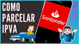 Pagar IPVA Parcelado no APP Santander [upl. by Namzaj659]