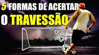 5 FORMAS DE ACERTAR O TRAVESSÃO Desafio do Travessão ÉPICO [upl. by Nesyrb]