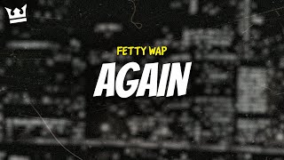 fetty wap  AGAIN LYRICS [upl. by Mcclary]