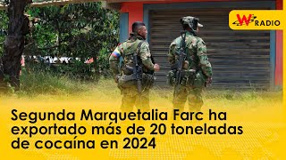 Segunda Marquetalia Farc ha exportado más de 20 toneladas de cocaína en 2024 [upl. by Chiles]