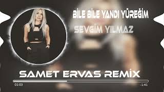 Sevgim Yılmaz  Bile Bile Yandı Yüreğim Samet Ervas Remix [upl. by Lowery]