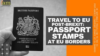 UK Nationals Travelling to the EU Post Brexit Passport Stamps at EU Borders [upl. by Utham886]