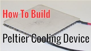 How To Build A PeltierTEC Cooling Device Thermoelectric Cooler [upl. by Pardo]