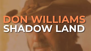 Don Williams  Shadow Land Official Audio [upl. by Wilber]