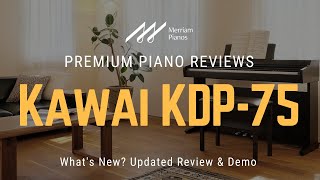 🎹 Kawai KDP75 Whats New 2024 Review amp Demo of Kawai KDP75 Digital Piano 🎹 [upl. by Ange164]