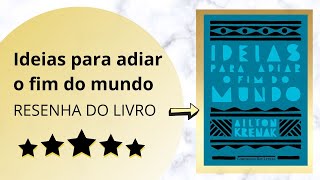 Ideias para adiar o fim do mundo  Resenha do Livro [upl. by Ebenezer]