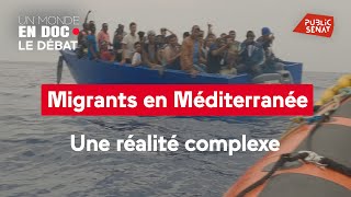 Migrants en Méditerranée une réalité complexe [upl. by Koball71]