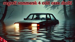 SEGRETI SOMMERSI 4 COLD CASE RISOLTI DOPO DECENNI [upl. by Alisa]