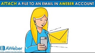 How To Attach A File To A Email In Your AWeber Account [upl. by Bancroft]