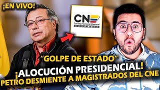 ¡EN VIVO ALOCUCIÓN PRESIDENCIAL PETRO SE PRONUNCIA Y DESMIENTE A MAGISTRADOS DEL CNE [upl. by Annaitsirk]