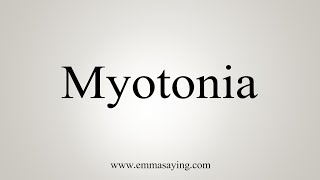 How To Say Myotonia [upl. by Ezri]