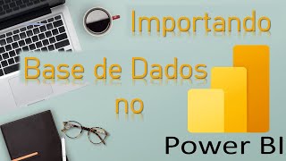 Importando Base de Dados no Power BI [upl. by Felt]