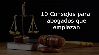 10 CONSEJOS PARA ABOGADOS QUE EMPIEZAN [upl. by Aliuqahs]