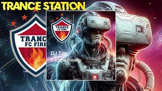 DJ Ten  Escape Reality Extended TRANCE FC FIRE [upl. by Enilav780]