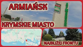 Armiańsk krymskie miasto najbliżej frontu [upl. by Anoirb]