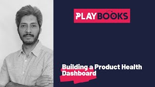 Playbook  Building a Product Health Dashboard Metrics 101 Follow Up [upl. by Idnas400]