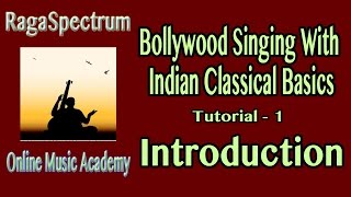 Bollywood SingingTutorial 1 Introduction of Raga amp Raga Based Bollywood Songs by RSOMA [upl. by Asert]