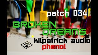 Kilpatrick Audio Phenol  Patch 034  Broken Dreams [upl. by Ltney]