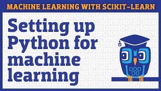 Setting up Python for machine learning scikitlearn and Jupyter Notebook [upl. by Moselle160]