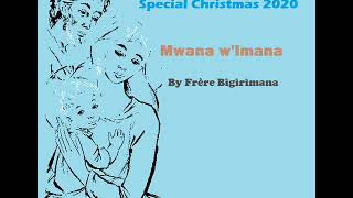 Mwana wImana by Frère BIGIRIMANA [upl. by Anaib854]