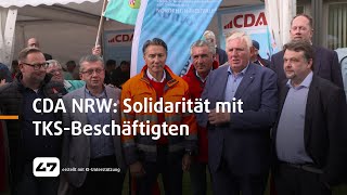 STUDIO 47 live  CDA NRW SOLIDARITÄT MIT TKSBESCHÄFTIGTEN [upl. by Elleirda]