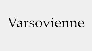 How to Pronounce Varsovienne [upl. by Arihk]