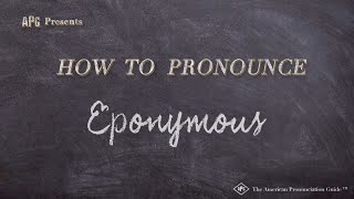 How to Pronounce Eponymous Real Life Examples [upl. by Navi784]