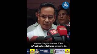 Gaurav Gogoi criticises BJP’s infrastructure failures across India [upl. by Ehcadroj912]