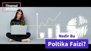 Nedir Bu Politika Faizi [upl. by Eeliab364]