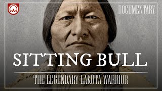 Sitting Bull The Legendary Lakota Warrior  Wild West Documentary [upl. by Kraul]