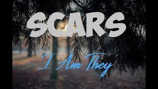 I Am They  Scars Lyrics ♪ [upl. by Lauzon]