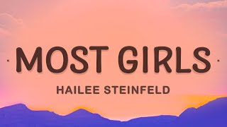 Hailee Steinfeld  Most Girls Lyrics [upl. by Lotte]