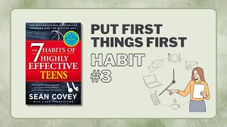 The 7 Habits of Highly Effective Teens｜Habit 3 Put First Things First｜3minute Summary｜Sean Covey [upl. by Araeic]