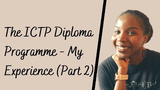 My ICTP Postgraduate Diploma Scholarship Fully Funded Experience  Part Two  01  05 [upl. by Ecidnacal]