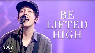 Be Lifted High  Live  Elevation Worship [upl. by Lardner]