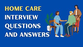 Home Care Interview Questions And Answers [upl. by Siurtemed]