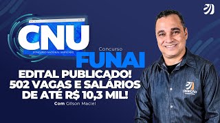 CONCURSO FUNAI EDITAL PUBLICADO 502 VAGAS E SALÁRIOS DE ATÉ R 103 MIL Gilson Maciel [upl. by Harlamert]