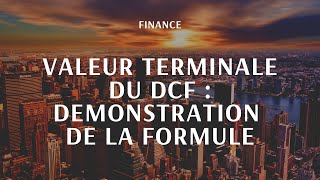 Démonstration de la formule de la Valeur Terminale dans le cadre dune valorisation par DCF [upl. by Epolulot]