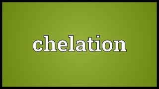 Chelation Meaning [upl. by Philbin]