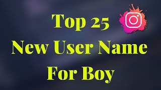 Top 25🔥 Instagram Username Ideas 😎  Best Instagram Name For Boys [upl. by Frierson445]