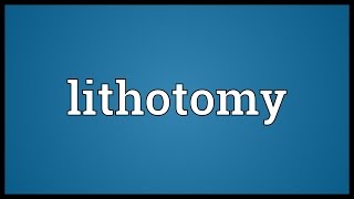 Lithotomy Meaning [upl. by Sorcim]