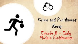 Crime and Punishment Recap Ep 8  Early Modern Punishments [upl. by Heman88]