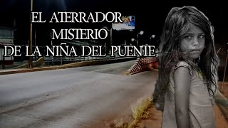 EL ATERRADOR RELATO DE LA NIÑA DEL PUENTE  Relato de Terror Real  Relato 78 [upl. by Bessie]