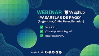 WEBINAR PASARELAS DE PAGO ARGENTINA PERU ECUADOR CHILE ‐ WispHubnet [upl. by Cathe]