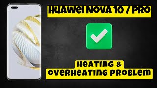 Heating amp overheating problem fix Huawei Nova 10  Pro  Solution of heating and overheating issues [upl. by Emolas]