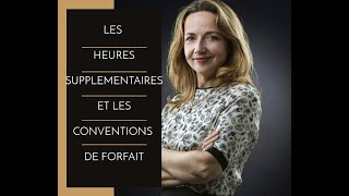 les heures supplémentaires et les conventions de forfait [upl. by Lunetta]